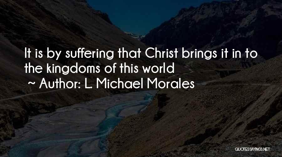 Suffering And The Sovereignty Of God Quotes By L. Michael Morales