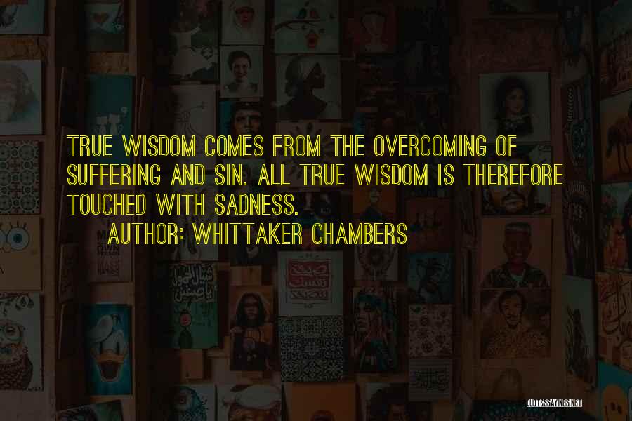 Suffering And Wisdom Quotes By Whittaker Chambers