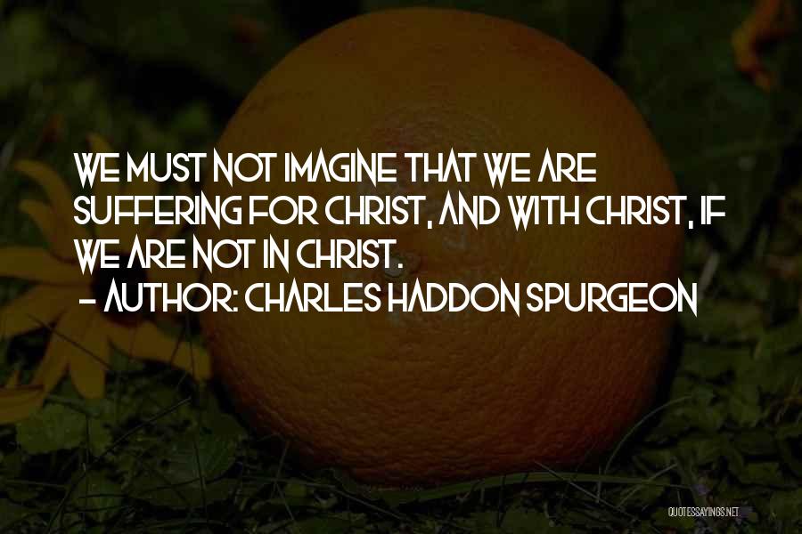 Suffering For Christ Quotes By Charles Haddon Spurgeon