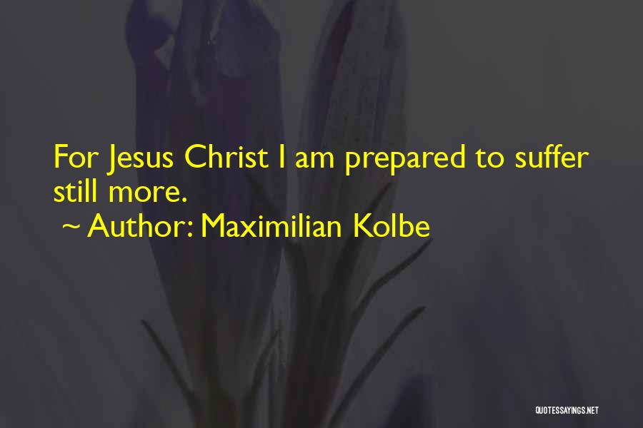 Suffering For Christ Quotes By Maximilian Kolbe