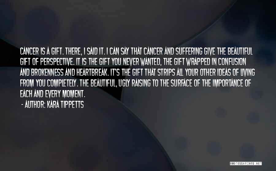 Suffering From Cancer Quotes By Kara Tippetts