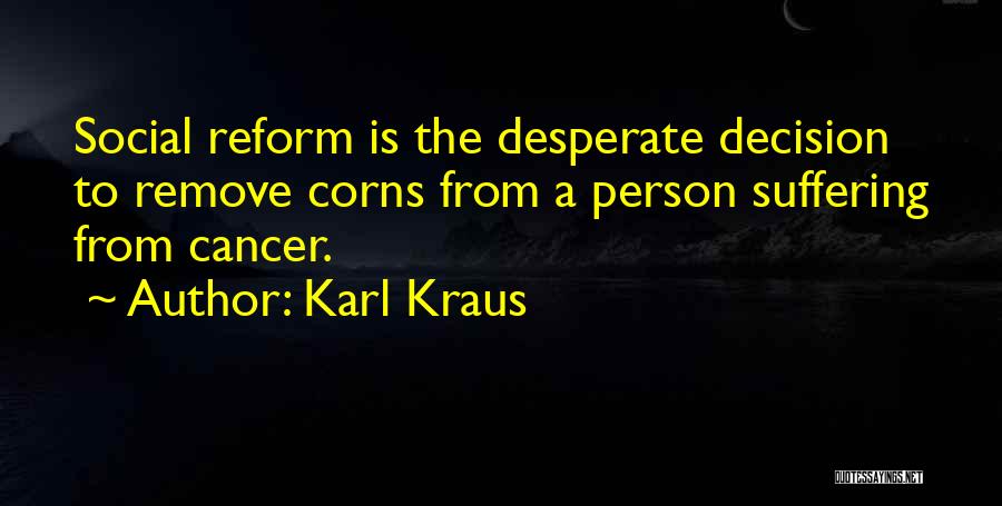 Suffering From Cancer Quotes By Karl Kraus