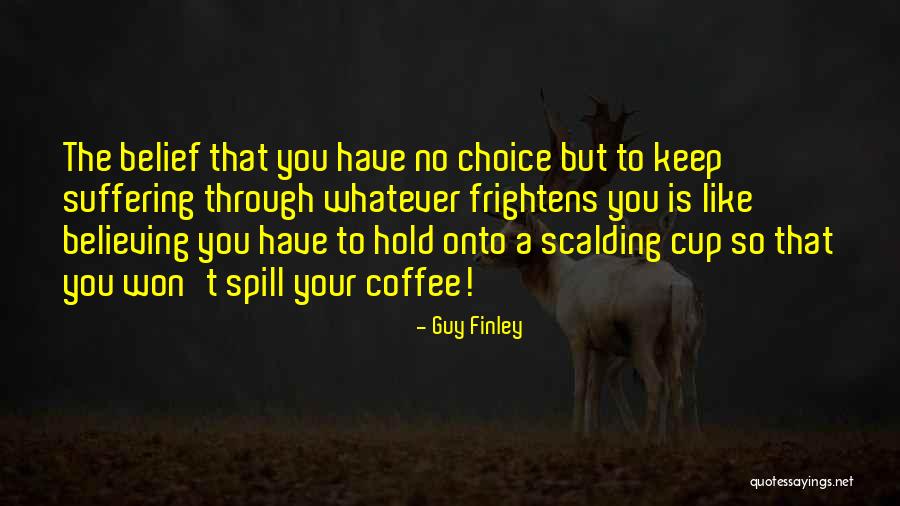 Suffering Is A Choice Quotes By Guy Finley Suffering Is A Choice Quotes By Guy Finley