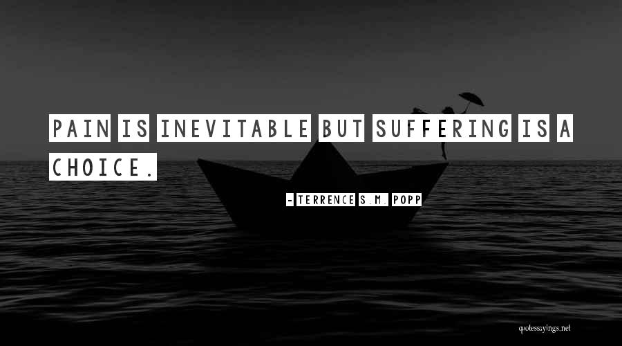 Suffering Is A Choice Quotes By Terrence S.M. Popp Suffering Is A Choice Quotes By Terrence S.M. Popp