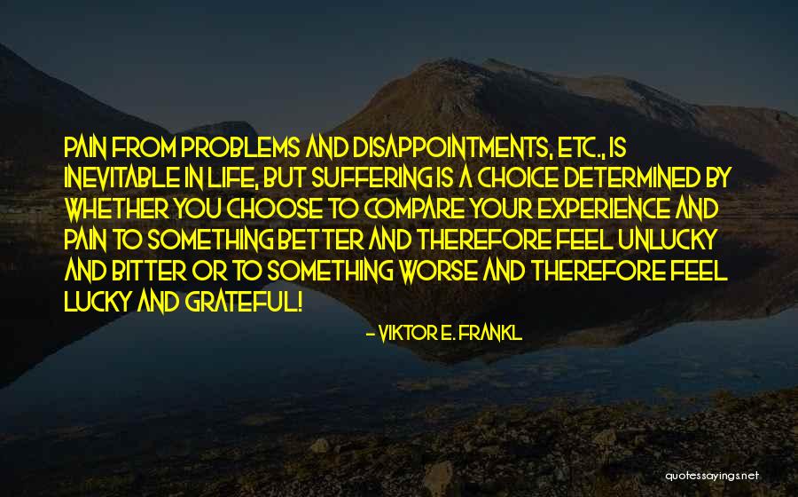 Suffering Is A Choice Quotes By Viktor E. Frankl Suffering Is A Choice Quotes By Viktor E. Frankl