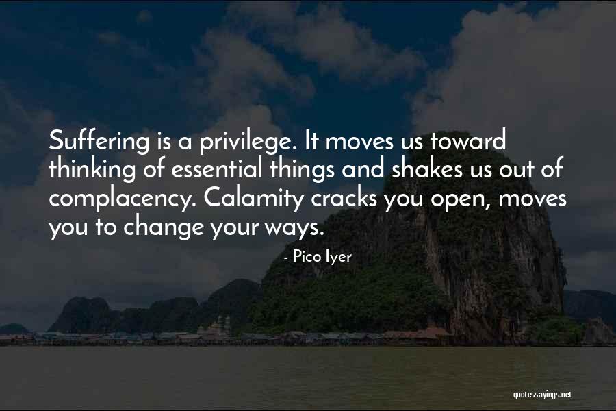 Suffering Is Essential Quotes By Pico Iyer Suffering Is Essential Quotes By Pico Iyer