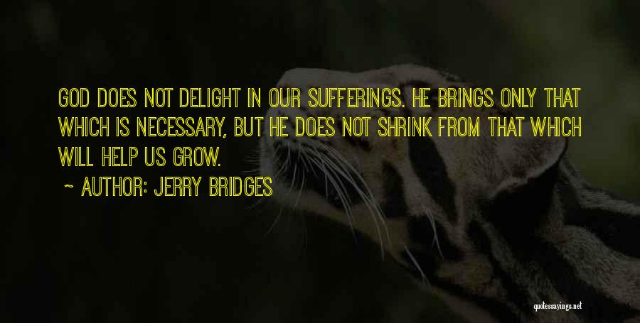 Suffering Is Necessary Quotes By Jerry Bridges