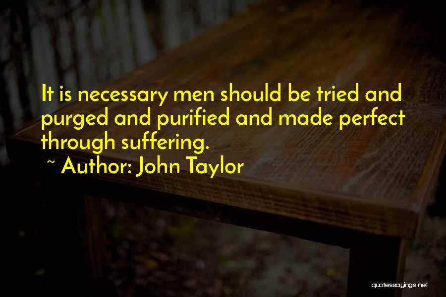 Suffering Is Necessary Quotes By John Taylor