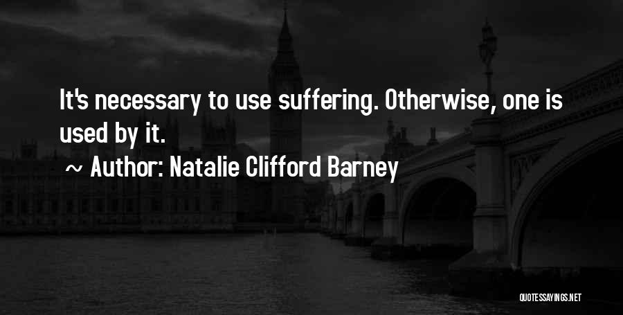 Suffering Is Necessary Quotes By Natalie Clifford Barney