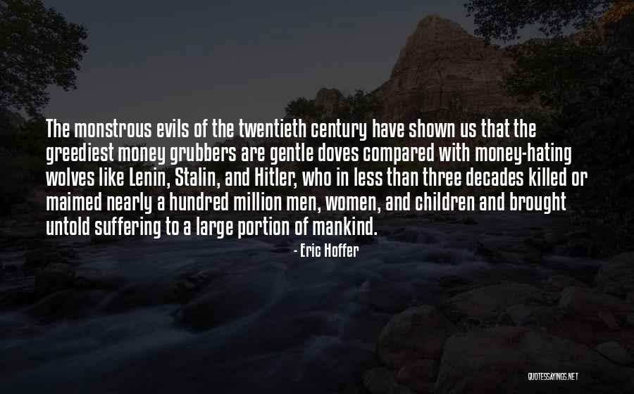 Suffering Is Not To Be Compared Quotes By Eric Hoffer Suffering Is Not To Be Compared Quotes By Eric Hoffer