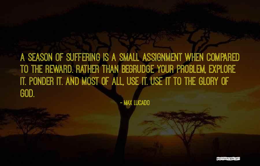 Suffering Is Not To Be Compared Quotes By Max Lucado Suffering Is Not To Be Compared Quotes By Max Lucado