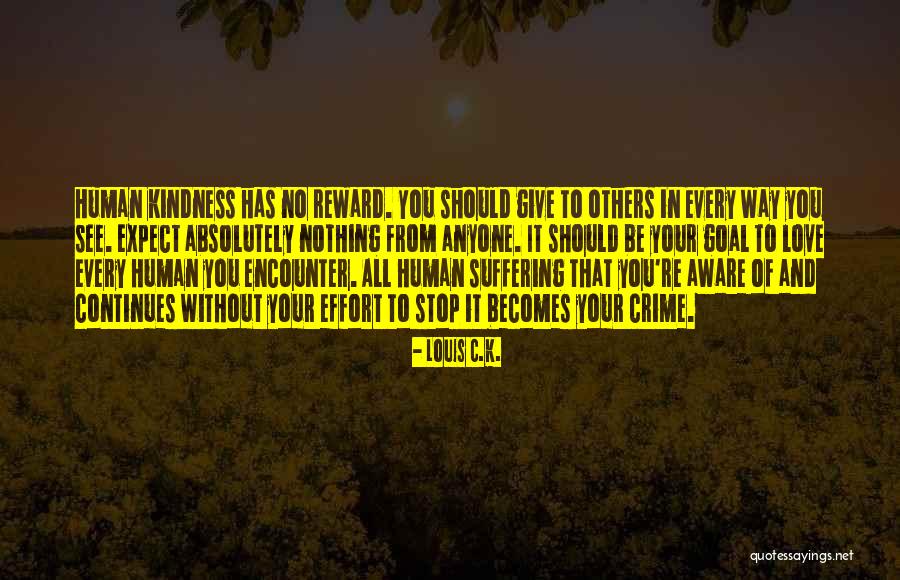Suffering Of Others Quotes By Louis C.K. Suffering Of Others Quotes By Louis C.K.