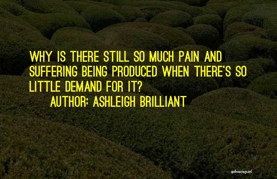 Suffering Pain Quotes By Ashleigh Brilliant