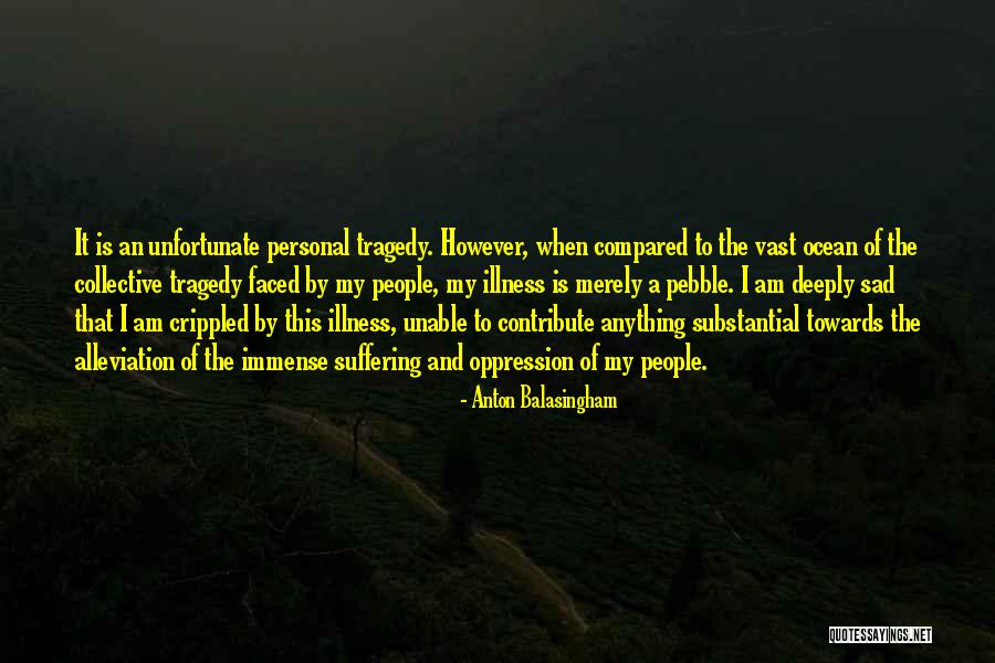 Suffering Quotes By Anton Balasingham