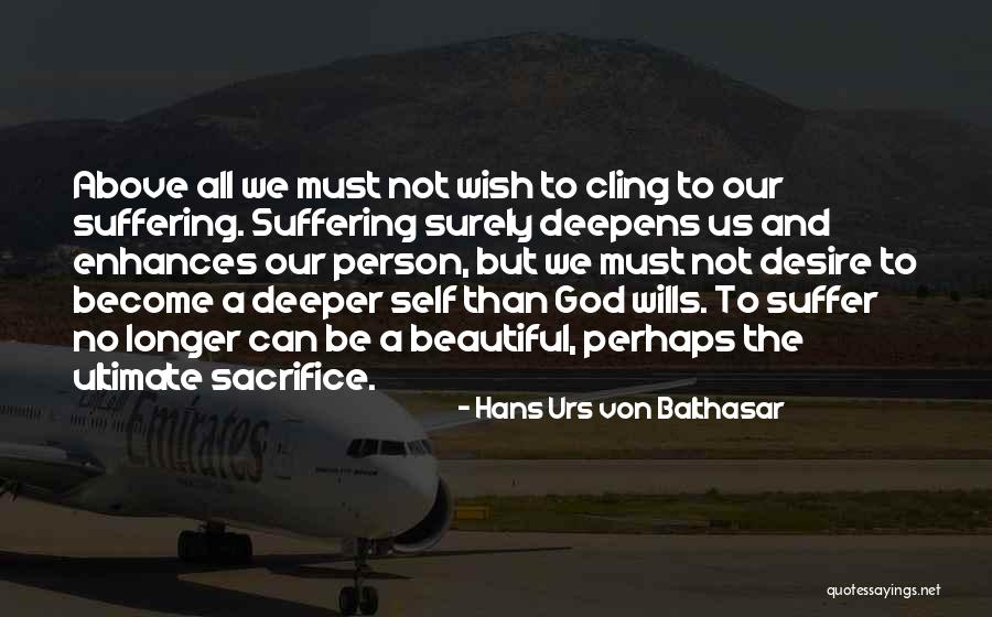 Suffering Sacrifice God S Will Quotes By Hans Urs Von Balthasar Suffering Sacrifice God S Will Quotes By Hans Urs Von Balthasar
