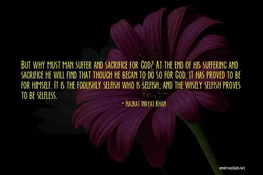 Suffering Sacrifice God S Will Quotes By Hazrat Inayat Khan Suffering Sacrifice God S Will Quotes By Hazrat Inayat Khan