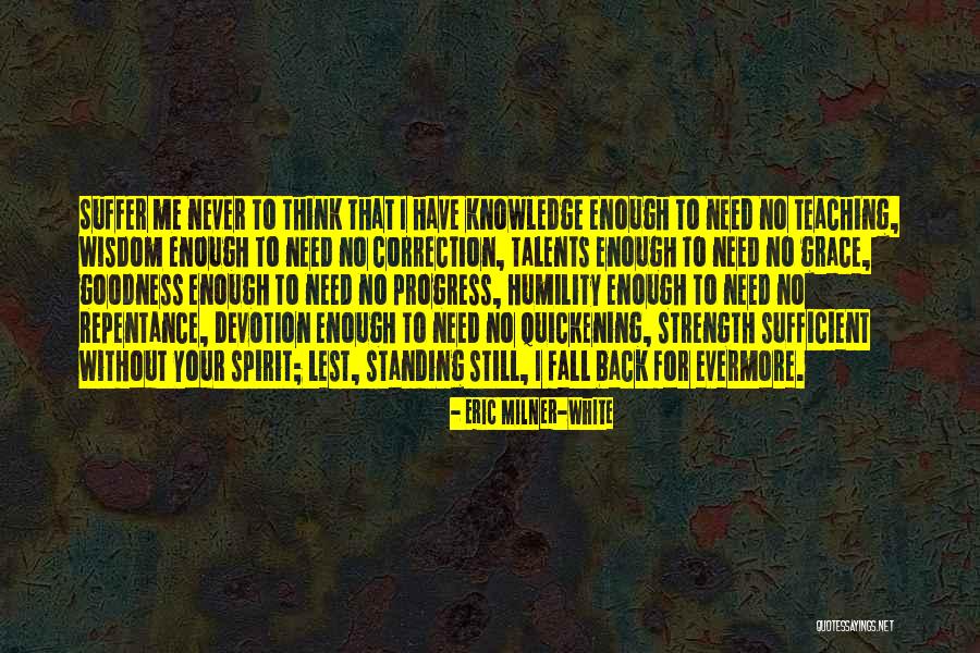 Sufficient Grace Quotes By Eric Milner-White Sufficient Grace Quotes By Eric Milner-White