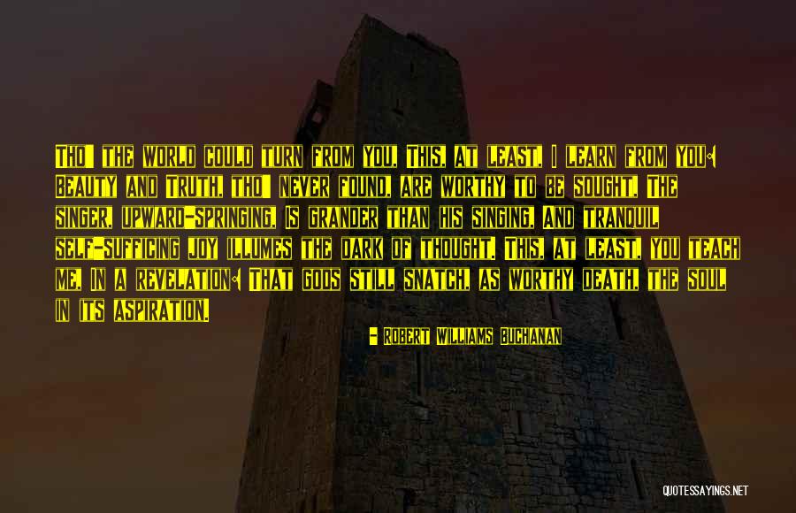 Sufficing Quotes By Robert Williams Buchanan Sufficing Quotes By Robert Williams Buchanan