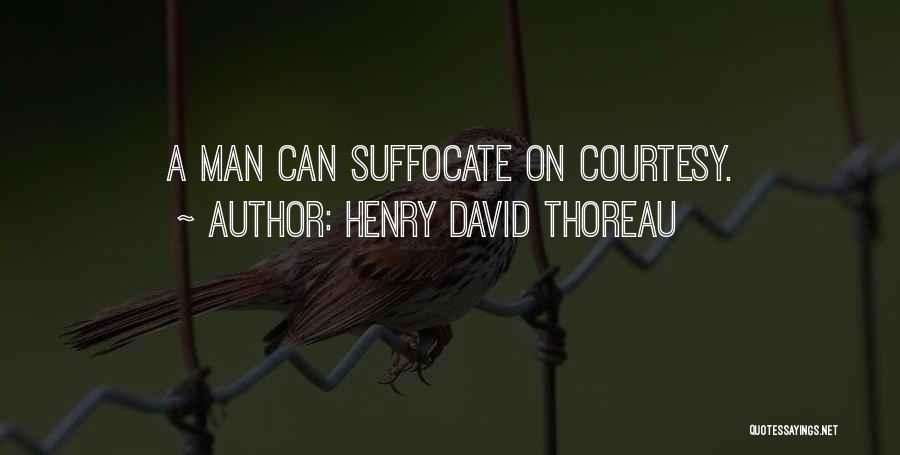 Suffocate Quotes By Henry David Thoreau