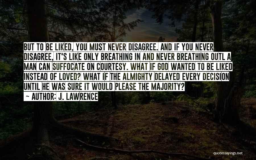 Suffocate Quotes By J. Lawrence