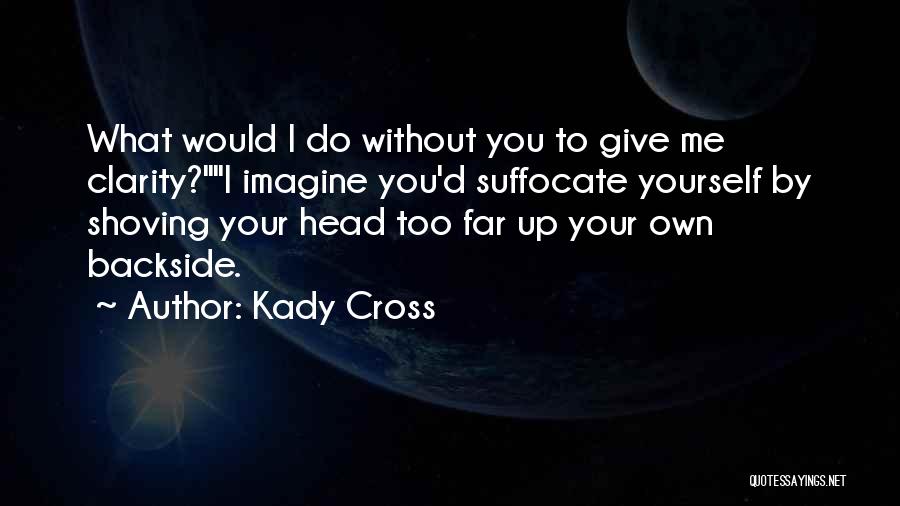 Suffocate Quotes By Kady Cross