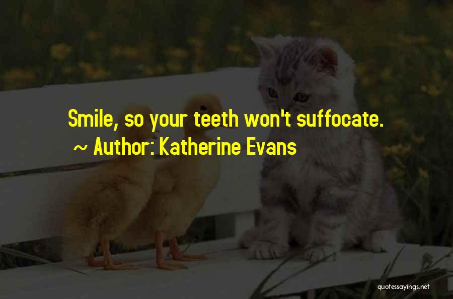 Suffocate Quotes By Katherine Evans