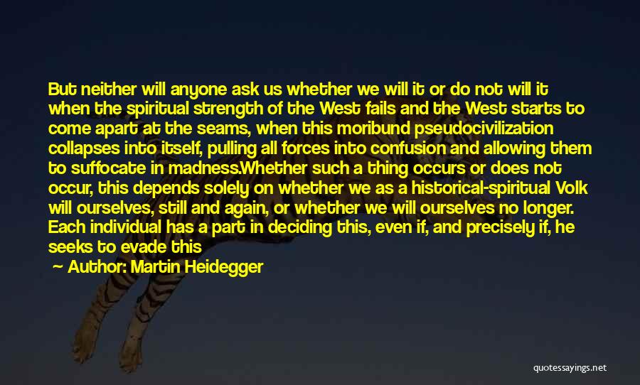Suffocate Quotes By Martin Heidegger