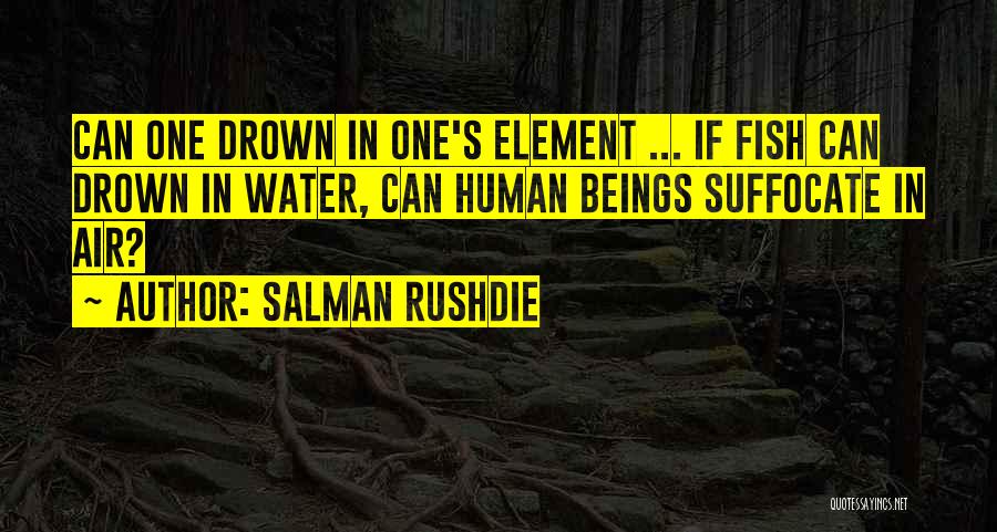 Suffocate Quotes By Salman Rushdie