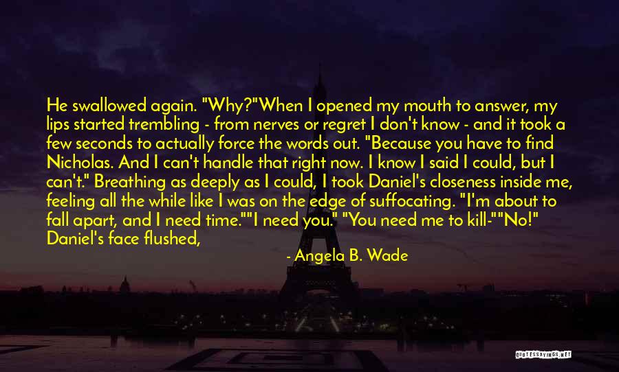 Suffocating Feeling Quotes By Angela B. Wade Suffocating Feeling Quotes By Angela B. Wade