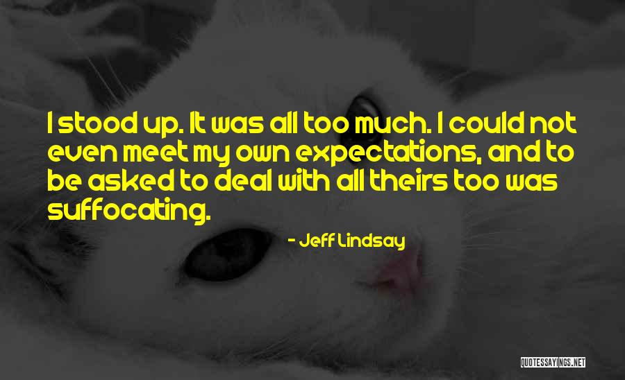 Suffocating Quotes By Jeff Lindsay Suffocating Quotes By Jeff Lindsay