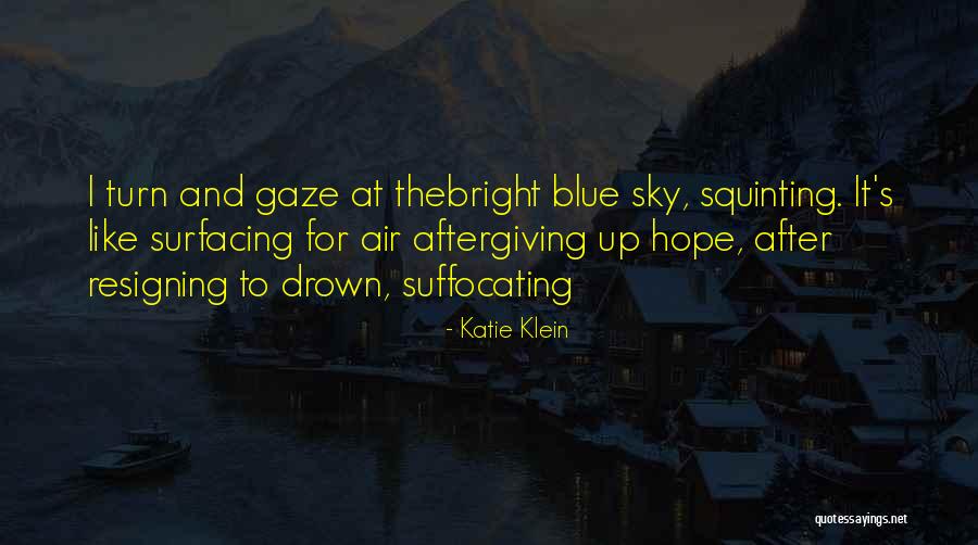 Suffocating Quotes By Katie Klein Suffocating Quotes By Katie Klein