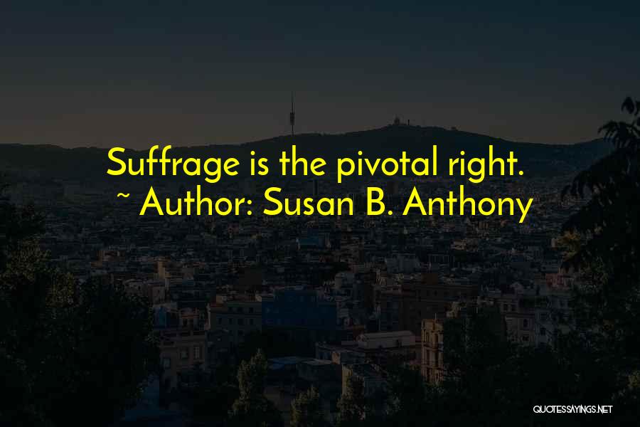 Suffrage Quotes By Susan B. Anthony