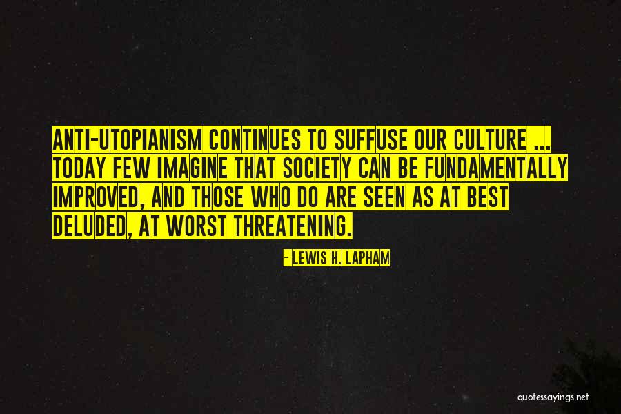 Suffuse Quotes By Lewis H. Lapham Suffuse Quotes By Lewis H. Lapham