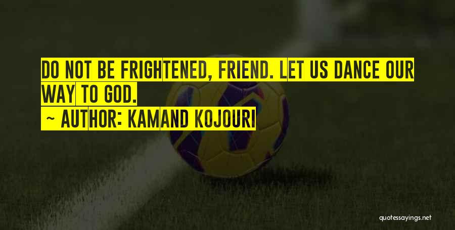 Sufi Way Quotes By Kamand Kojouri