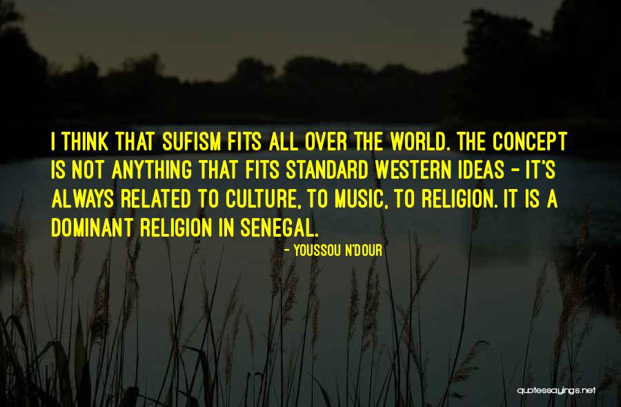 Sufism Religion Quotes By Youssou N'Dour Sufism Religion Quotes By Youssou N'Dour