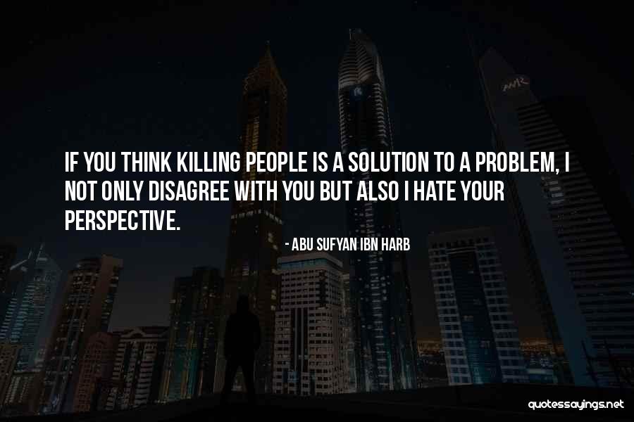 Sufyan Ibn Quotes By Abu Sufyan Ibn Harb Sufyan Ibn Quotes By Abu Sufyan Ibn Harb