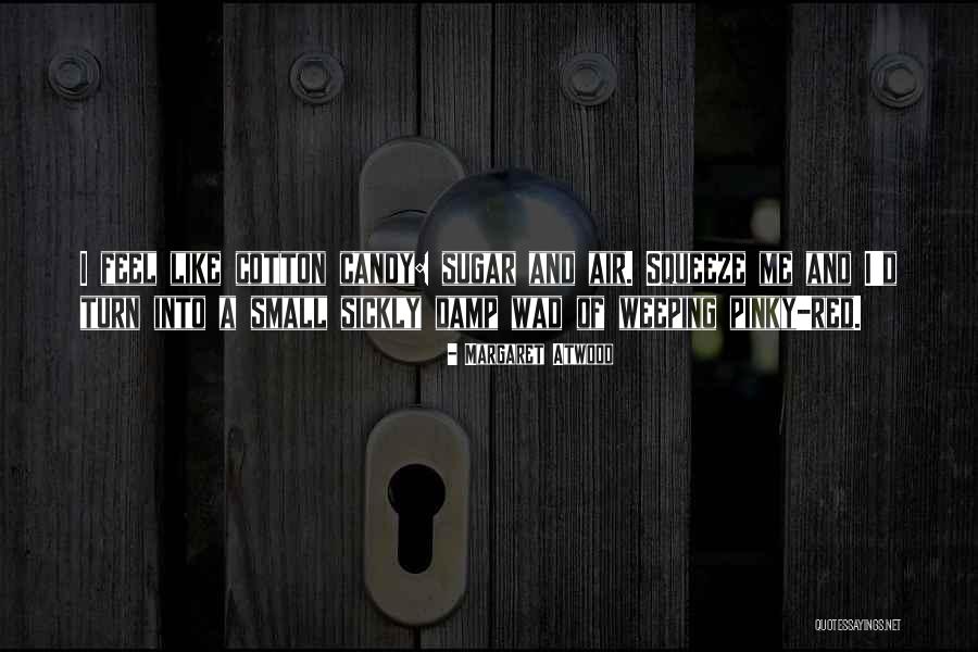 Sugar And Cotton Quotes By Margaret Atwood Sugar And Cotton Quotes By Margaret Atwood