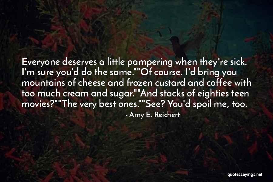 Sugar And Cream Quotes By Amy E. Reichert Sugar And Cream Quotes By Amy E. Reichert