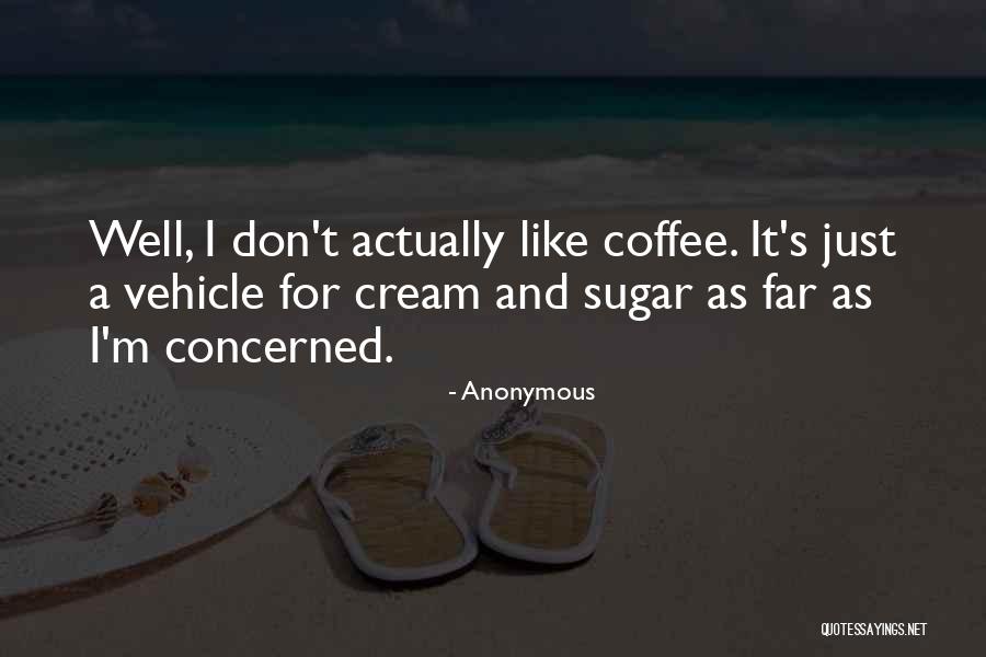 Sugar And Cream Quotes By Anonymous Sugar And Cream Quotes By Anonymous