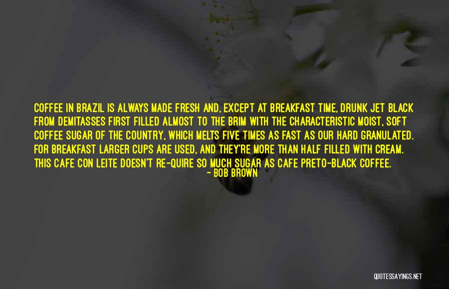 Sugar And Cream Quotes By Bob Brown Sugar And Cream Quotes By Bob Brown