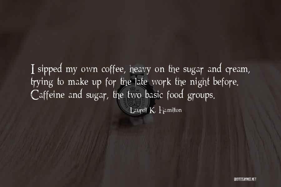 Sugar And Cream Quotes By Laurell K. Hamilton Sugar And Cream Quotes By Laurell K. Hamilton