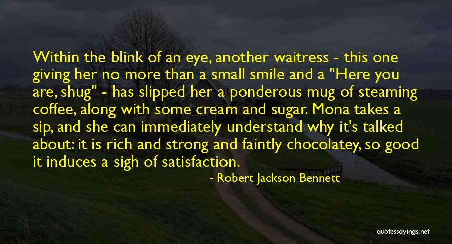 Sugar And Cream Quotes By Robert Jackson Bennett Sugar And Cream Quotes By Robert Jackson Bennett