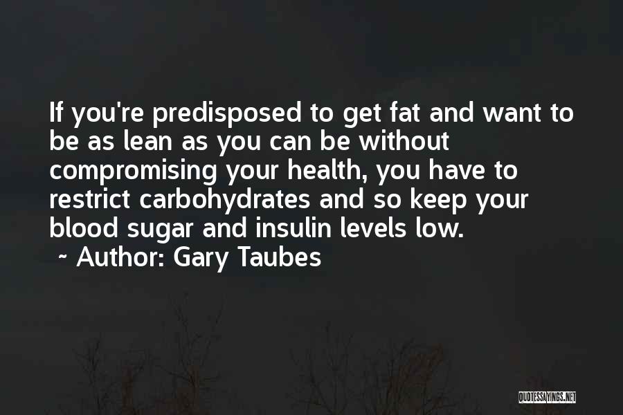 Sugar And Health Quotes By Gary Taubes