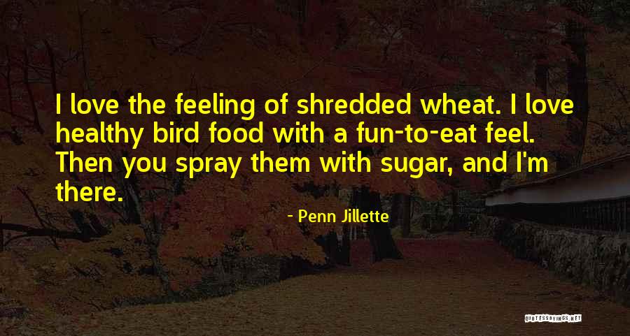 Sugar And Love Quotes By Penn Jillette Sugar And Love Quotes By Penn Jillette