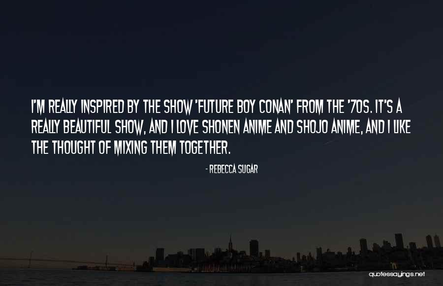Sugar And Love Quotes By Rebecca Sugar Sugar And Love Quotes By Rebecca Sugar