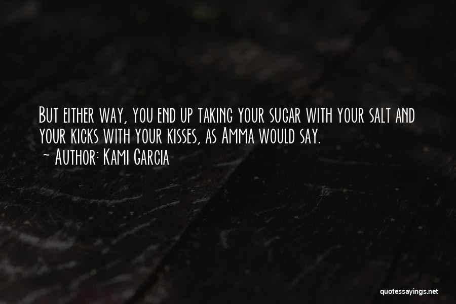 Sugar And Salt Quotes By Kami Garcia