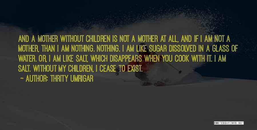 Sugar And Salt Quotes By Thrity Umrigar