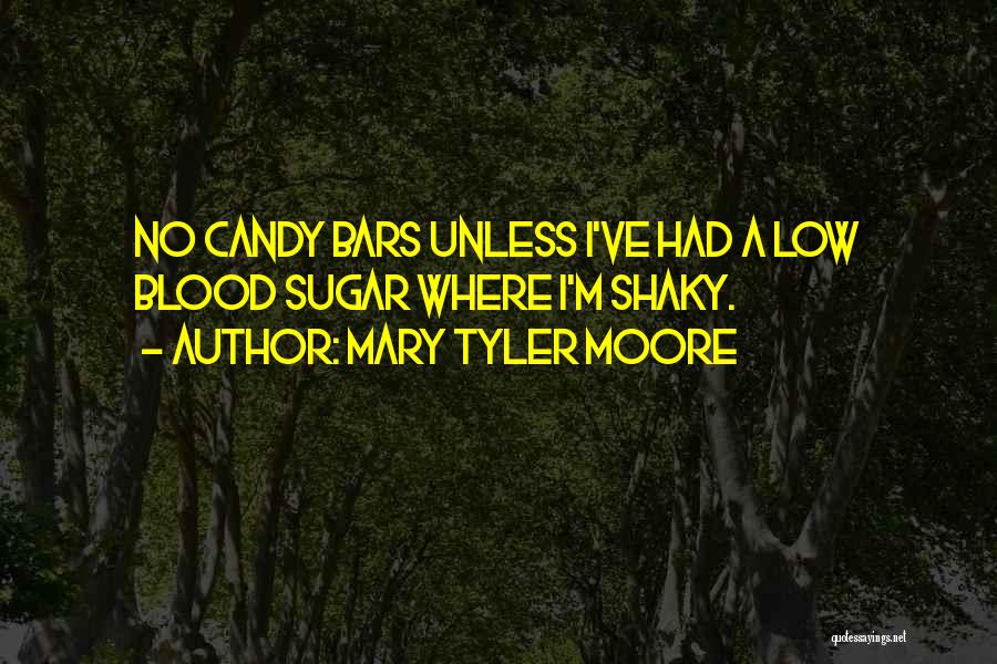 Sugar Candy Quotes By Mary Tyler Moore