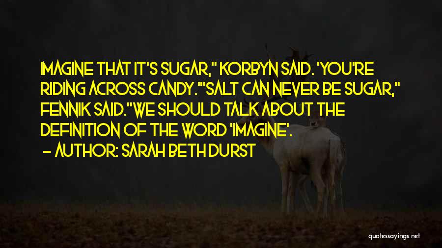Sugar Candy Quotes By Sarah Beth Durst