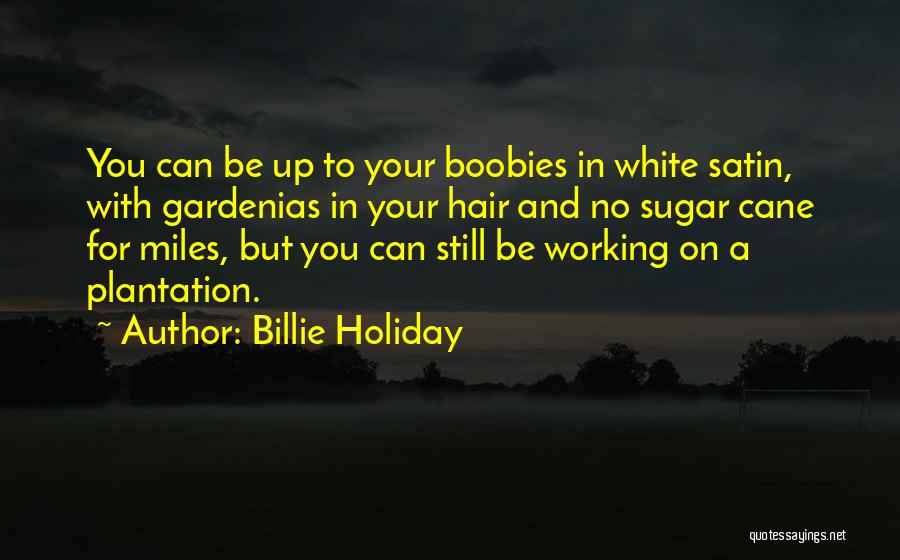 Sugar Cane Quotes By Billie Holiday